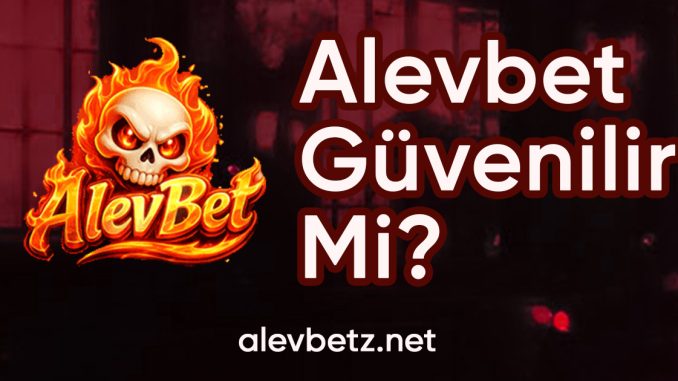 alevbet güvenilir mi