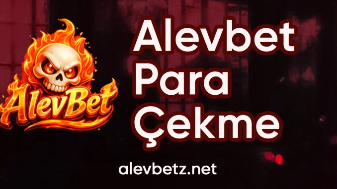 alevbet para çekme